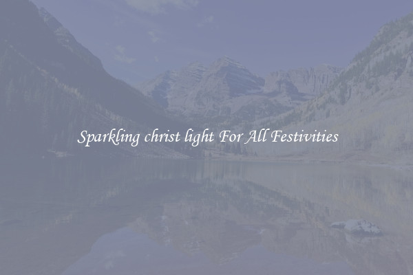 Sparkling christ light For All Festivities