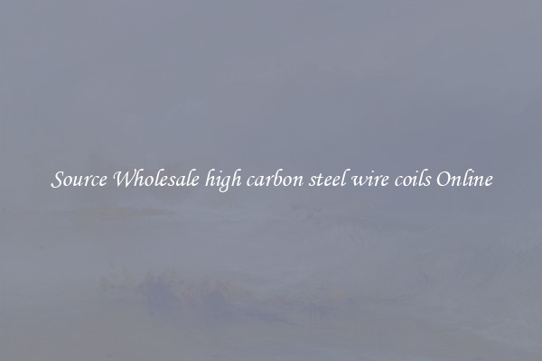 Source Wholesale high carbon steel wire coils Online