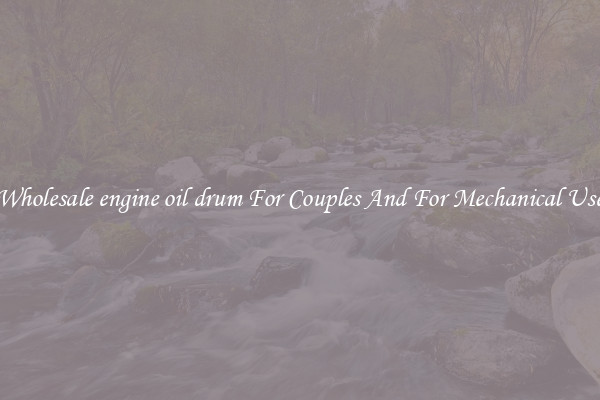 Wholesale engine oil drum For Couples And For Mechanical Use