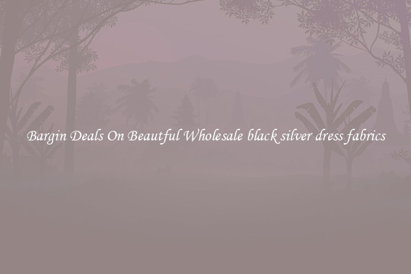 Bargin Deals On Beautful Wholesale black silver dress fabrics