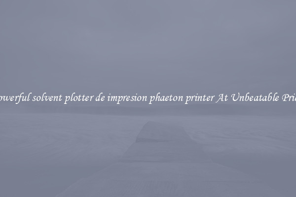 Powerful solvent plotter de impresion phaeton printer At Unbeatable Prices