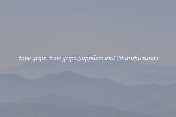 tone grips, tone grips Suppliers and Manufacturers