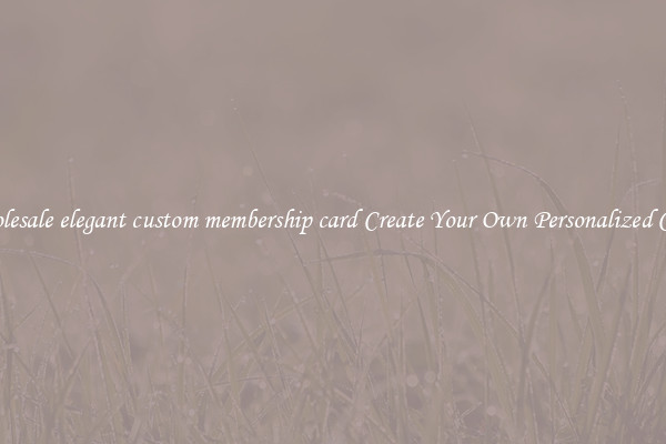 Wholesale elegant custom membership card Create Your Own Personalized Cards