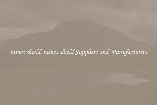 raines shield, raines shield Suppliers and Manufacturers