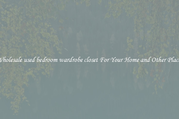 Wholesale used bedroom wardrobe closet For Your Home and Other Places
