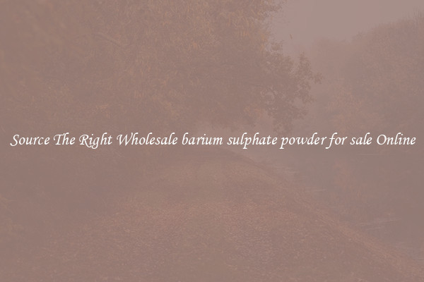 Source The Right Wholesale barium sulphate powder for sale Online