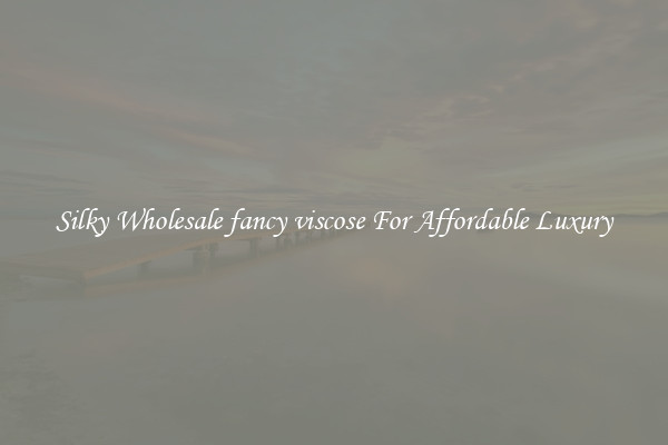 Silky Wholesale fancy viscose For Affordable Luxury
