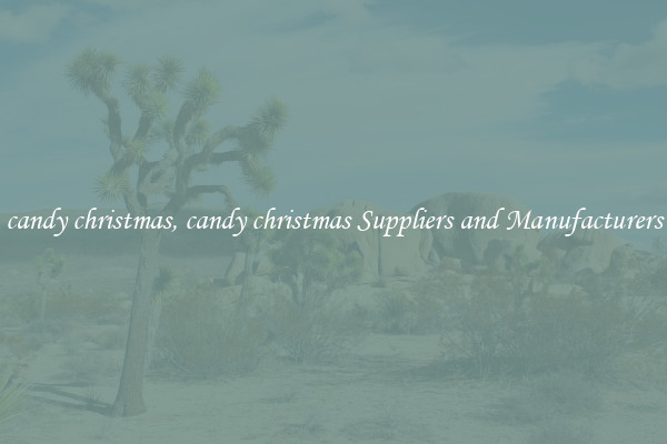 candy christmas, candy christmas Suppliers and Manufacturers