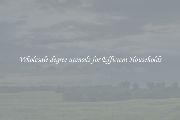 Wholesale degree utensils for Efficient Households