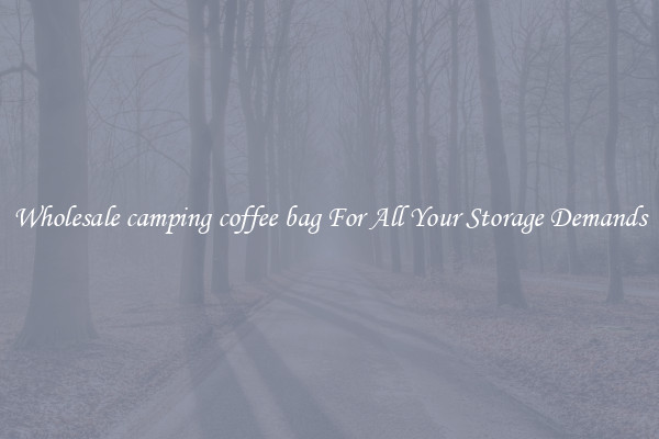 Wholesale camping coffee bag For All Your Storage Demands