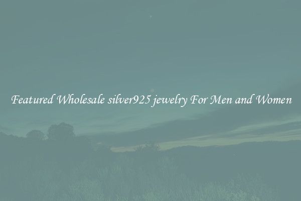 Featured Wholesale silver925 jewelry For Men and Women