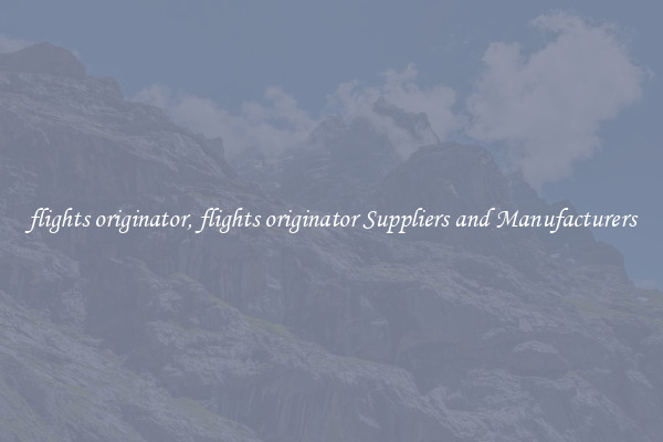 flights originator, flights originator Suppliers and Manufacturers