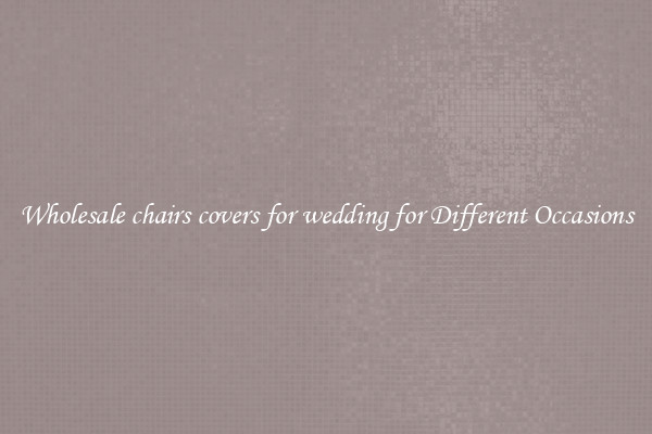 Wholesale chairs covers for wedding for Different Occasions