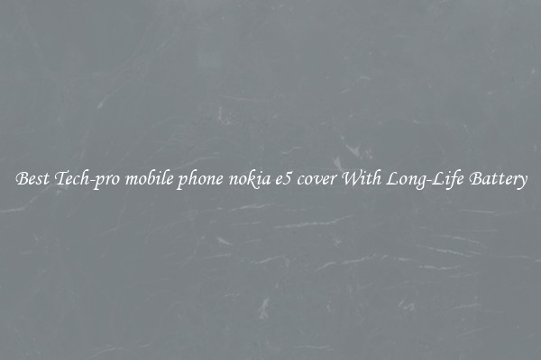 Best Tech-pro mobile phone nokia e5 cover With Long-Life Battery