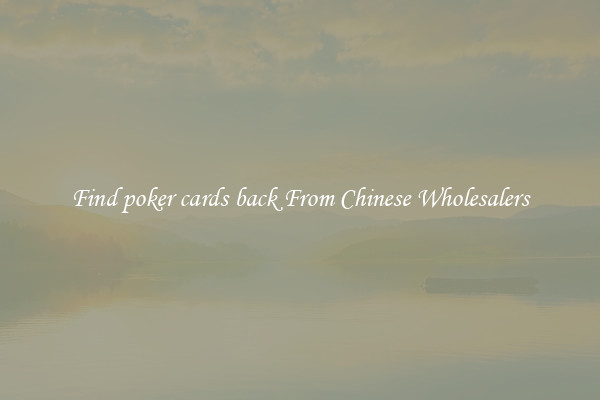 Find poker cards back From Chinese Wholesalers