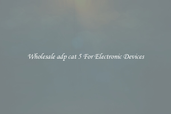 Wholesale adp cat 5 For Electronic Devices