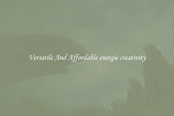 Versatile And Affordable energie creativity