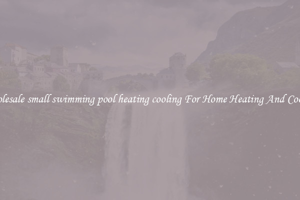 Wholesale small swimming pool heating cooling For Home Heating And Cooling