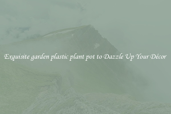 Exquisite garden plastic plant pot to Dazzle Up Your Décor 