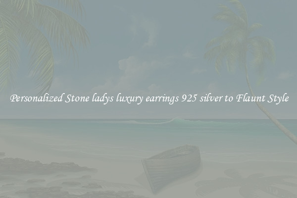 Personalized Stone ladys luxury earrings 925 silver to Flaunt Style