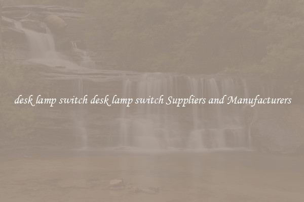 desk lamp switch desk lamp switch Suppliers and Manufacturers