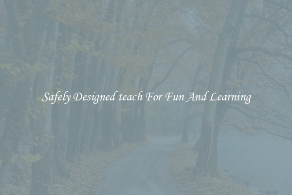 Safely Designed teach For Fun And Learning