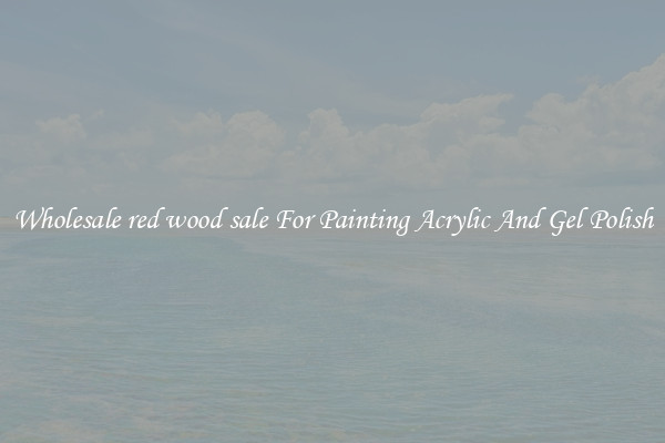 Wholesale red wood sale For Painting Acrylic And Gel Polish