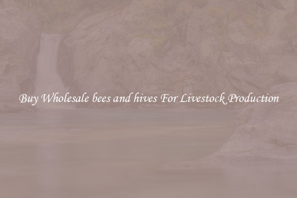 Buy Wholesale bees and hives For Livestock Production