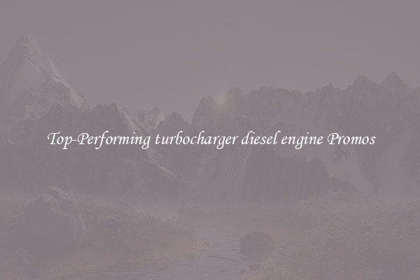 Top-Performing turbocharger diesel engine Promos