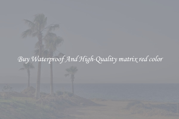 Buy Waterproof And High-Quality matrix red color