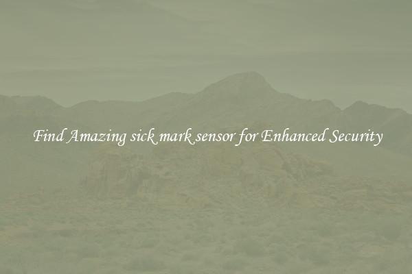 Find Amazing sick mark sensor for Enhanced Security