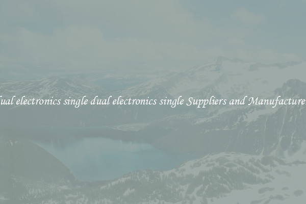 dual electronics single dual electronics single Suppliers and Manufacturers