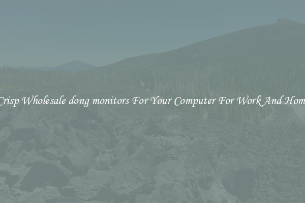 Crisp Wholesale dong monitors For Your Computer For Work And Home